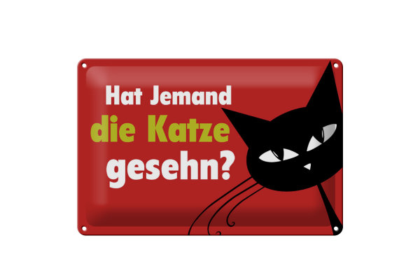 Blechschild Spruch 30x20cm hat jemand Katze gesehn