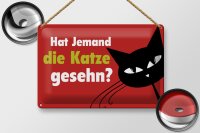 Blechschild Spruch 30x20cm hat jemand Katze gesehn