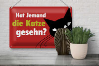 Blechschild Spruch 30x20cm hat jemand Katze gesehn
