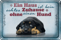 Blechschild Spruch 30x20cm kein echtes Zuhause ohne Hund