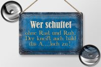 Blechschild Spruch 30x20cm wer schuftet ohne Rast und Ruh