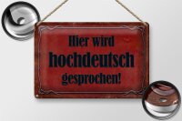 Blechschild Hinweis 30x20cm Hier Hochdeutsch gesprochen