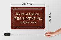 Blechschild Spruch 30x20cm wo wir sind ist vorn wenn wir