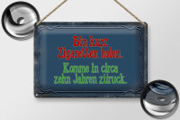 Blechschild Spruch 30x20cm bin kurz Zigaretten holen komme
