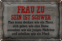 Blechschild Spruch 30x20cm Frau zu sein ist schwer man muss