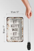 Blechschild Spruch 12x18cm Et Kütt wie et kütt kölscher Spruch Dekoration