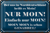 Blechschild Spruch 30x20cm Norddeutschland heißt...