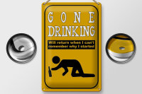 Blechschild Alkohol 20x30cm gone drinking will return when