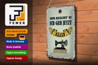 Blechschild Spruch 20x30cm mir reicht`s ich geh nähen