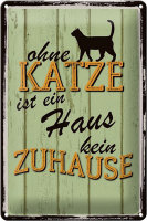 Blechschild Spruch 20x30cm ohne Katze ist Haus kein Zuhause