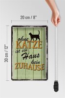 Blechschild Spruch 20x30cm ohne Katze ist Haus kein Zuhause
