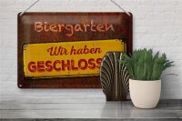 Blechschild Spruch 30x20cm Biergarten wir haben geschlossen