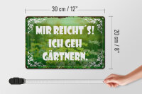 Blechschild Spruch 30x20cm mir reicht`s ich geh gärtnern