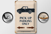 Blechschild Spruch 20x30cm Pick up parking only