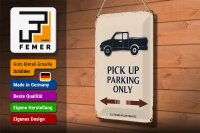 Blechschild Spruch 20x30cm Pick up parking only