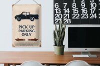 Blechschild Spruch 20x30cm Pick up parking only