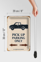 Blechschild Spruch 20x30cm Pick up parking only