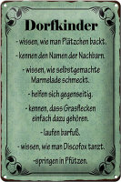Blechschild Spruch 20x30cm Dorfkinder wissen wie...