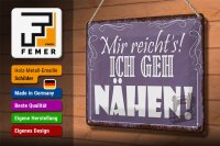 Blechschild Spruch 30x20cm mir reicht`s ich geh nähen