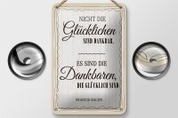 Blechschild Zitat 12x18cm Es sind die Dankbaren, die...