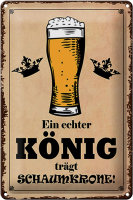 Blechschild Spruch 20x30cm echter König trägt Schaumkrone