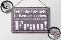 Blechschild Spruch 30x20cm habe versucht in Rente zu gehen