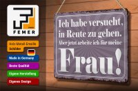 Blechschild Spruch 30x20cm habe versucht in Rente zu gehen