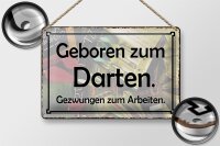 Blechschild Spruch 30x20cm Geboren zum Darten gezwungen