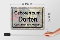 Blechschild Spruch 30x20cm Geboren zum Darten gezwungen
