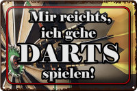 Blechschild Spruch 30x20cm mir reichts ich gehe Darts...