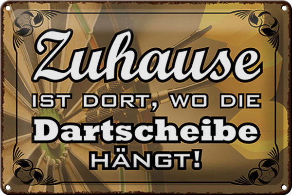 Blechschild Spruch 30x20cm Zuhause wo die Dartscheibe hängt