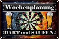 Blechschild Spruch 30x20cm Wochenplanung Dart und Saufen