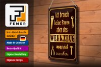 Blechschild Spruch 20x30cm brauch keine Pause aber Werkzeug