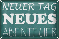Blechschild Spruch 30x20cm neuer Tag neues Abenteuer