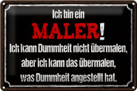 Blechschild Spruch 30x20cm ich bin Maler ich kann...