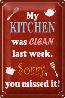 Blechschild Spruch 20x30cm my Kitchen was clean last week