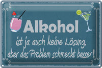 Blechschild Spruch 30x20cm Alkohol ist ja auch keine Lösung