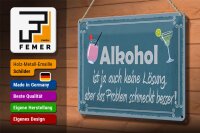 Blechschild Spruch 30x20cm Alkohol ist ja auch keine Lösung