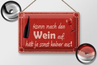 Blechschild Spruch 30x20cm Komm mach den Wein auf