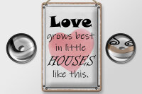 Blechschild Spruch 20x30cm love grows best in little houses