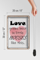 Blechschild Spruch 20x30cm love grows best in little houses
