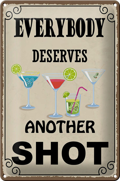 Blechschild Spruch 20x30cm everybody deserves another shot