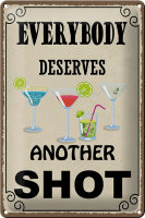 Blechschild Spruch 20x30cm everybody deserves another shot