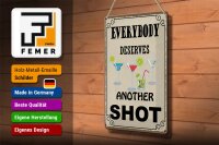 Blechschild Spruch 20x30cm everybody deserves another shot