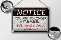 Blechschild Spruch 30x20cm notice you no longer trespasser