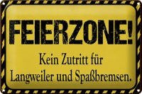 Blechschild Spruch 30x20cm Feierzone Kein Zutritt für