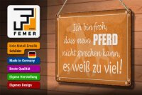 Blechschild Spruch 30x20cm bin froh mein Pferd nicht spricht