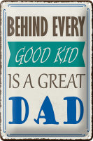 Blechschild Spruch 20x30cm behind every good kid is a...