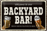 Blechschild Spruch 30x20cm welcome to our backyard Bar...