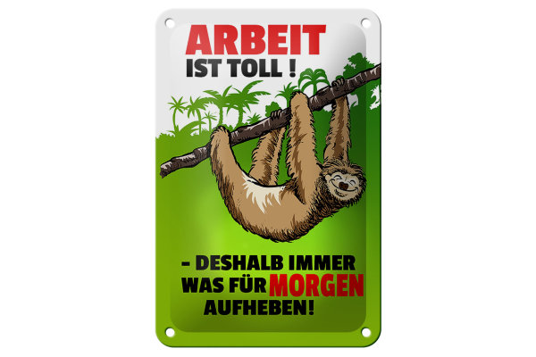 Blechschild Spruch 12x18cm Arbeit ist Toll